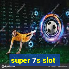 super 7s slot