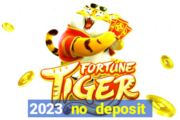 2023 no deposit casino bonus codes