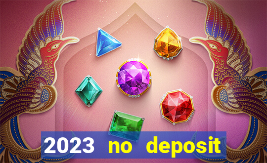 2023 no deposit casino bonus codes