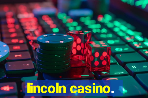 lincoln casino.