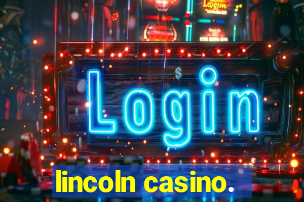 lincoln casino.