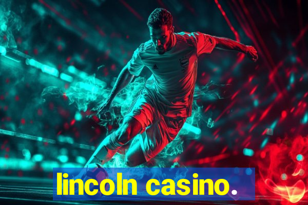 lincoln casino.