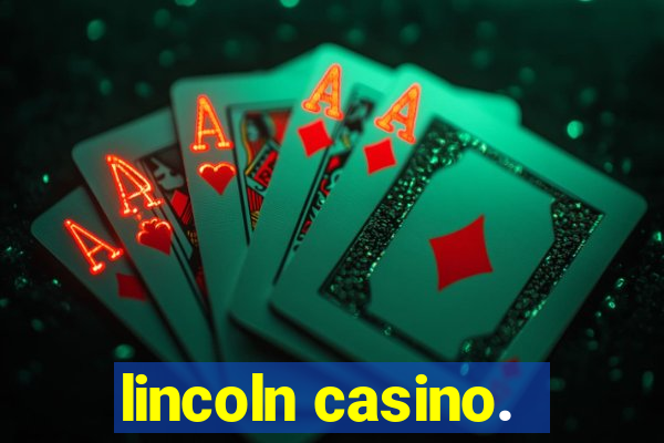 lincoln casino.