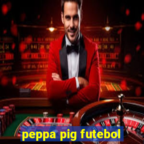 peppa pig futebol