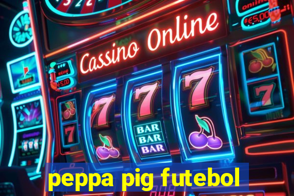 peppa pig futebol