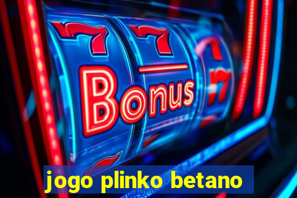 jogo plinko betano