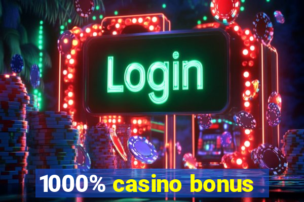 1000% casino bonus