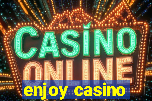 enjoy casino