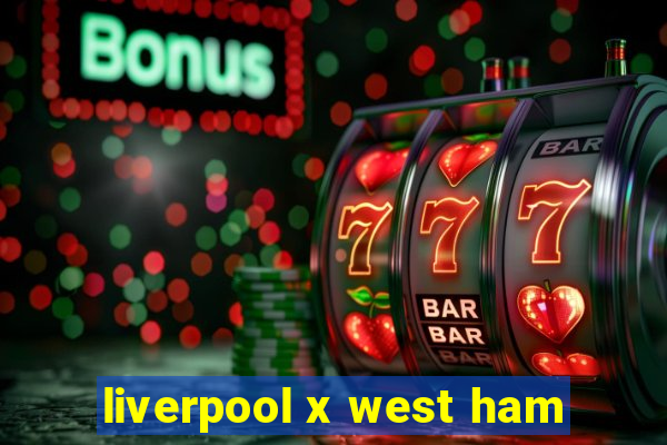 liverpool x west ham