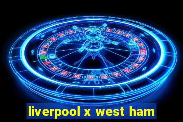 liverpool x west ham