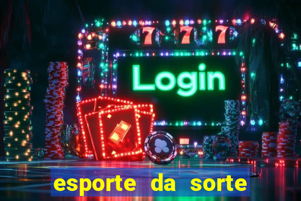 esporte da sorte casino login