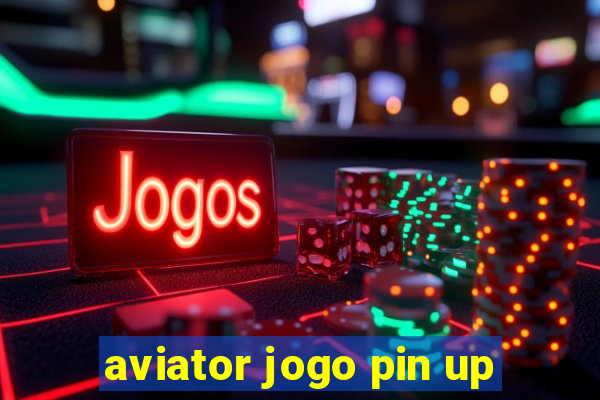 aviator jogo pin up