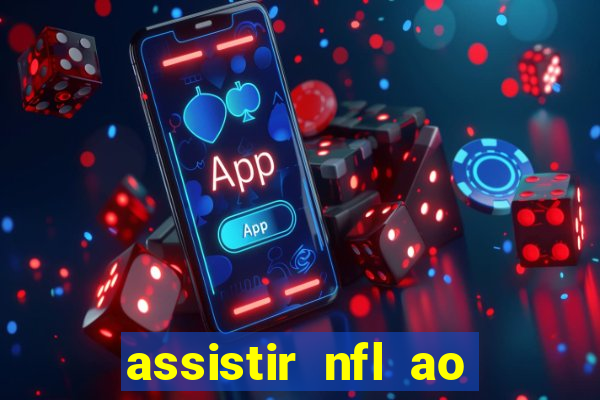 assistir nfl ao vivo gratis