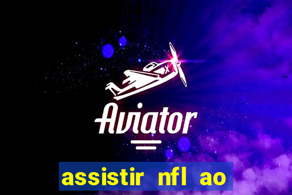 assistir nfl ao vivo gratis