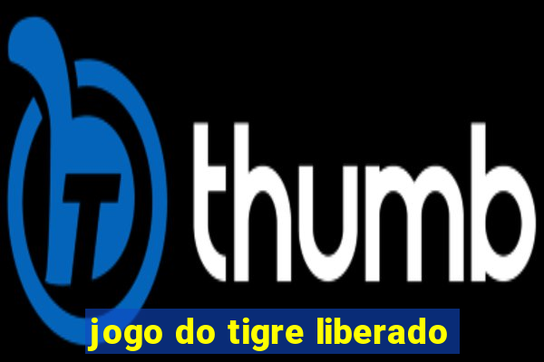 jogo do tigre liberado