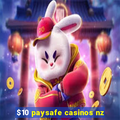 $10 paysafe casinos nz