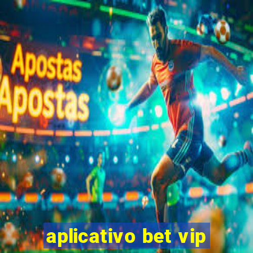 aplicativo bet vip