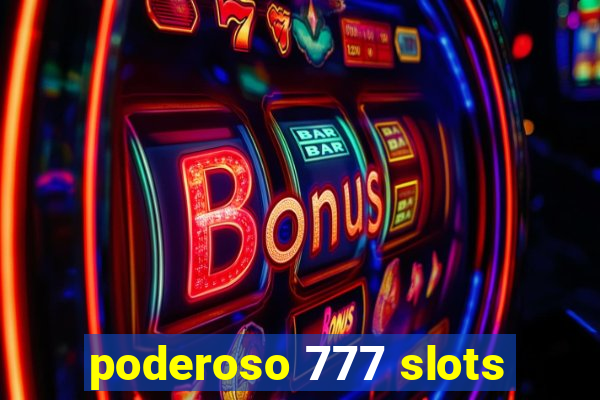 poderoso 777 slots