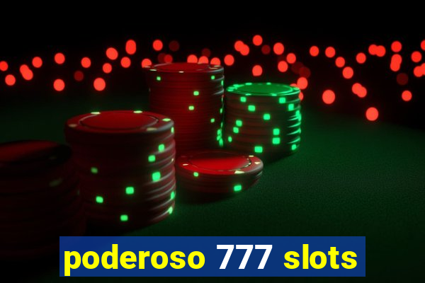 poderoso 777 slots