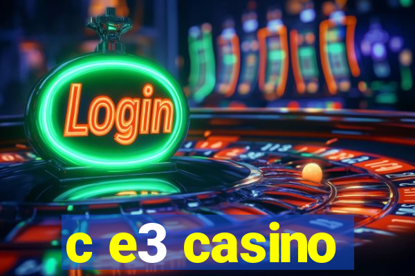 c e3 casino