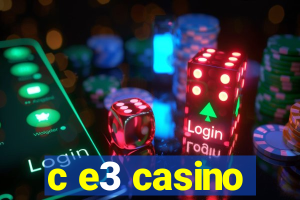 c e3 casino