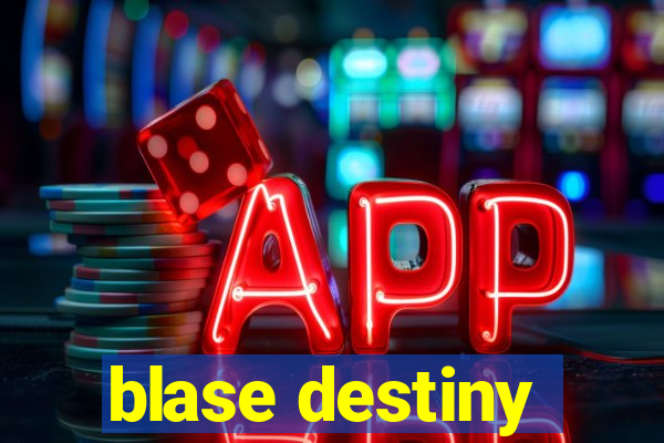 blase destiny