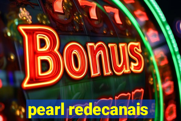 pearl redecanais