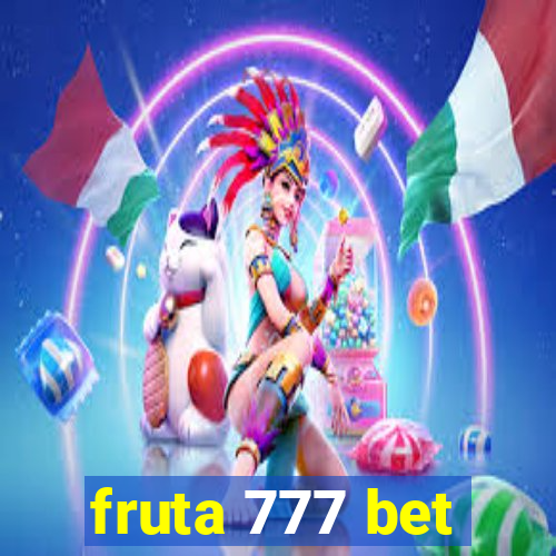 fruta 777 bet