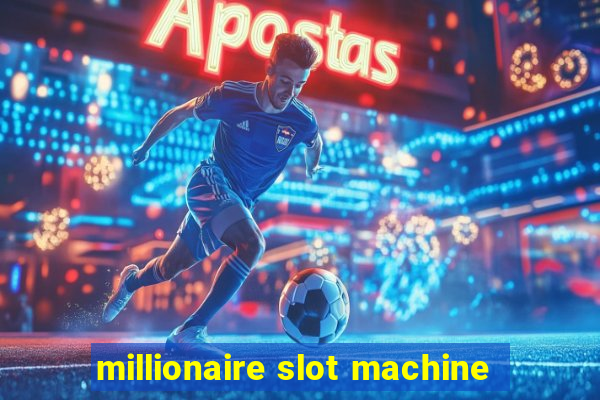 millionaire slot machine