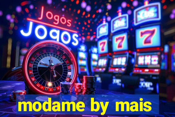 modame by mais