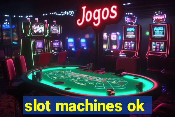 slot machines ok