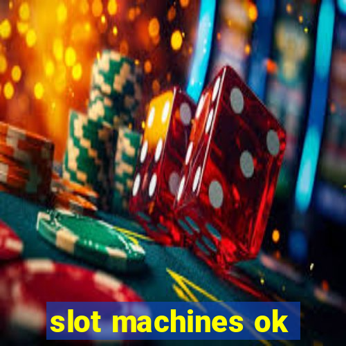 slot machines ok