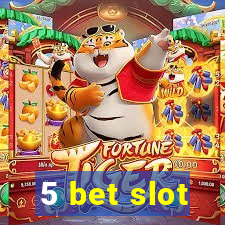 5 bet slot