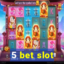 5 bet slot