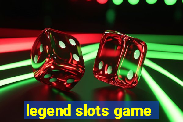 legend slots game