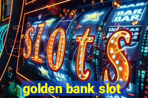 golden bank slot