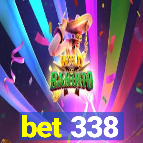 bet 338