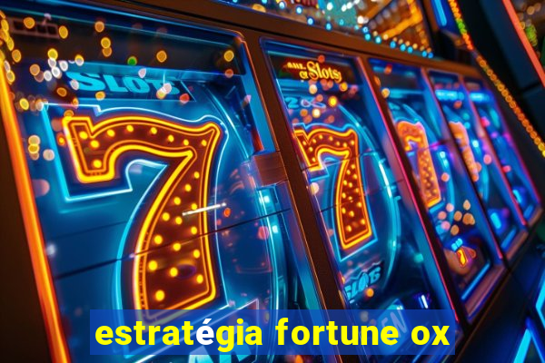 estratégia fortune ox