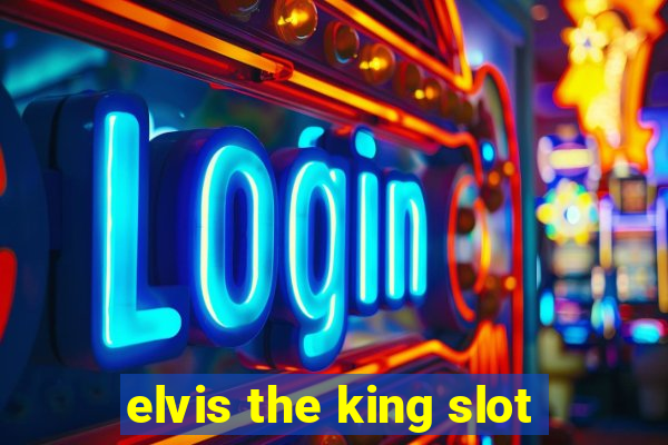 elvis the king slot