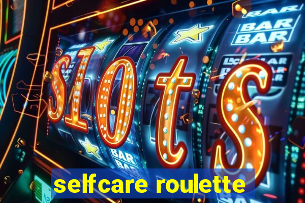 selfcare roulette