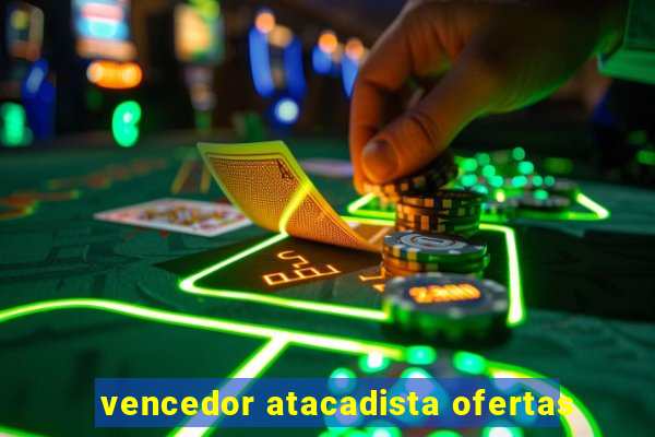 vencedor atacadista ofertas