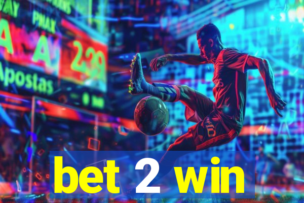 bet 2 win