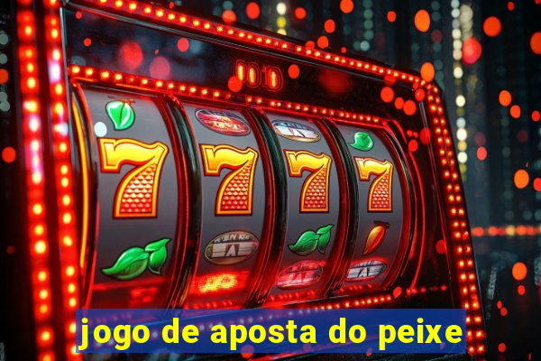 jogo de aposta do peixe