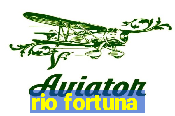 rio fortuna