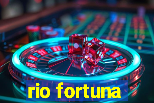 rio fortuna