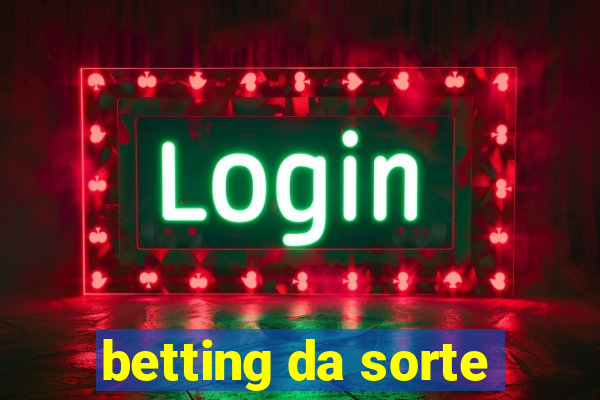 betting da sorte