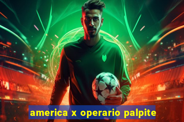 america x operario palpite