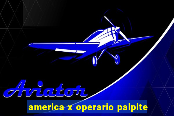 america x operario palpite