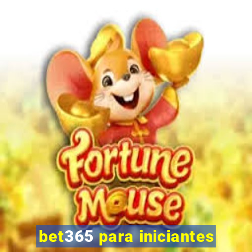 bet365 para iniciantes