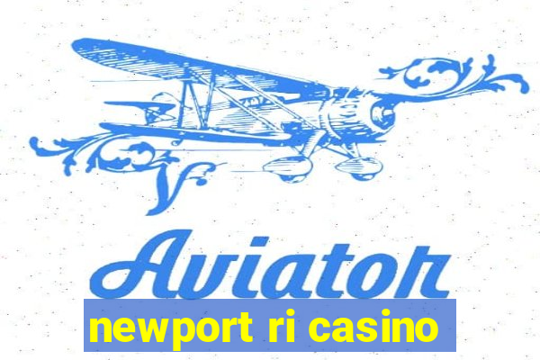 newport ri casino